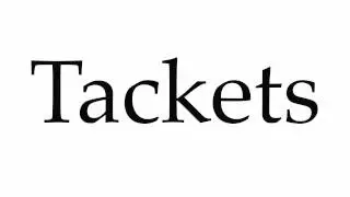 How to Pronounce Tackets
