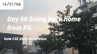 Day 60 in Gate CSE 2024 Preparation vlog |Going back home from PG #gate2024 #cse #train