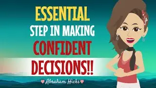 **ESSENTIAL** Step In Making CONFIDENT Decisions With Key Takeaways ~ Abraham Hicks 2024