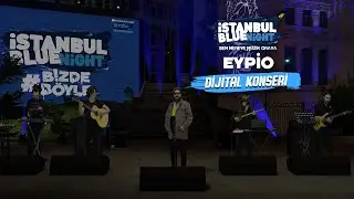 Eypio & İstanbul Blue Night Dijital Konseri
