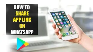How To Share Play Store App Link on Whatsapp (2022)