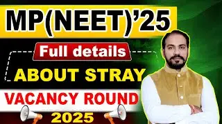MP(NEET)&rsquo;25 Full details about Stray Vacancy Round-2025 KJ SIR #viral #neetug #mbbs #bds