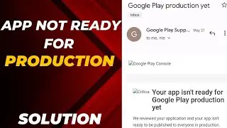 Your app isn't ready for Google Play production.