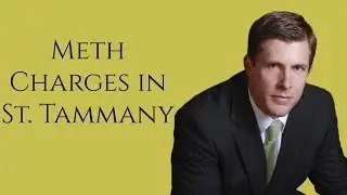 Methamphetamine Lawyer in St. Tammany | Carl Barkemeyer, Criminal Defense Attorney