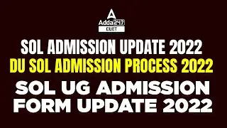 Sol admission Update 2022 | Du sol admission process 2022 | SOL UG Admission Form Update 2022