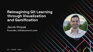 Переосмысление Git: обучение через визуализацию и геймификацию — Якоб Стопак