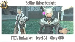 FFXIV Setting Things Straight - Story 050 - Endwalker (uncut)