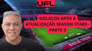 UFL Season Stars: S&Oacute; GOLA&Ccedil;O INSANO! (Parte 3)