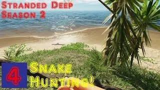 Stranded Deep Season 2 Episode 4 - Snake Hunting!