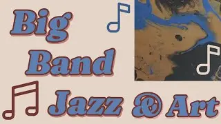 Big Band Jazz & Art for Fast Times