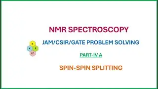 NMR SPECTROSCOPY PART-4A//SPIN-SPIN SPLITTING//CSIR-GATE-JAM PROBLEM SOLVING//Dr B KIRTHIKA RANI