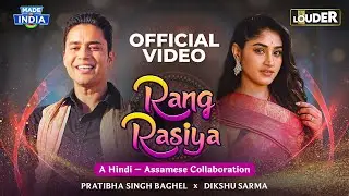 Rang Rasiya (Official Music Video) | Pratibha Singh Baghel, Dikshu Sarma | Let's Get Louder
