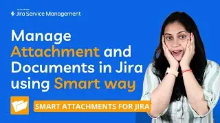 Управляйте вложениями и документами в Jira с помощью Smart Attachments для Jira Cloud