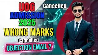 UOG Admission 2025 ⚠️ Wrong Marks in Portal? Full Solution & Process Guide!