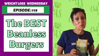 The BEST Beanless Burger Recipe | WEIGHT LOSS WEDNESDAY - Episode: 119