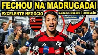 FECHOU NA MADRUGADA! MARCOS LEONARDO É DO MENGÃO?! ACORDO HISTÓRICO CONFIRMADO!