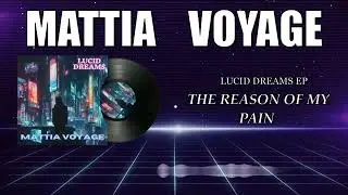 Mattia Voyage - The Reason Of My Pain [From The EP: 