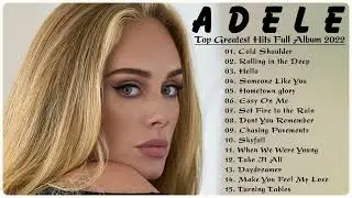 Adele Greatest Hits HQ NO ADS 2022 💝 - Top 30 Best Songs of Adele Full Album 2022 💝