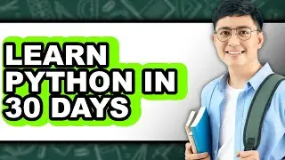 How to Learn Python in 30 Days - Easy Guide
