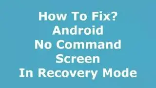[FIXED] 3 Ways To Fix Android No Command Screen Sep 2016