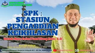 Stasiun Pengabdian Keikhlasan (Part 2) - Ustadz Nunu Zainul Fuad (Kang Zain), S.Si