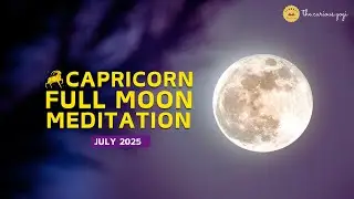 July 2025 Capricorn Full Moon Guided Meditation I What's your vision?