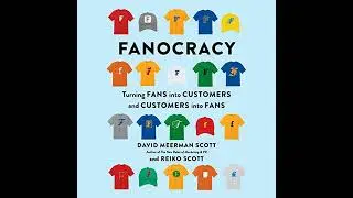 Fanocracy: Turning Fans Into Customers and Customers Into Fans by David Meerman Scott
