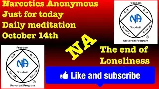 Narcotics Anonymous just for today daily meditation , October 14th (the end of loneliness)