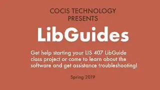 LibGuides - Spring 2019 Workshop Series