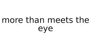 more than meets the eye #idiom #idioms #english #meaning #meanings #definition #definitions