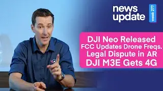 Drone News: DJI Neo, FCC Updates Freqs., Legal Battle in AR, DJI M3E Gets 4G