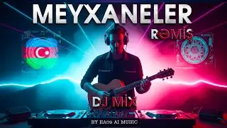 Rəmiş  Meyxanalar DJ Remix | YENI