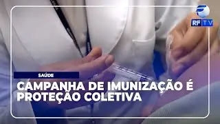 RF Com Voc&ecirc; - Semana da imuniza&ccedil;&atilde;o refor&ccedil;a import&acirc;ncia das vacinas