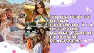 CLASH - JULIEN BERT ET HILONA EX&Eacute;CRABLE &Agrave; LA DIFFUSION? MARINE ISABEAU ET OC&Eacute;ANE R&Eacute;AGISSENT 💥‼️