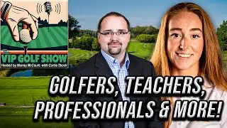 Inspiring Golf Journey, Golf Tips & Local Updates - The VIP Golf Show - 07-20-25