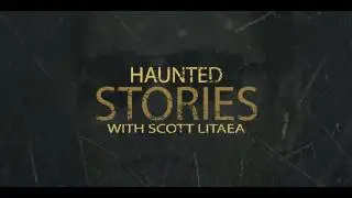 Haunted Stories With Scott Litaea Intro