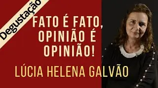 FATO &Eacute; FATO, OPINI&Atilde;O &Eacute; OPINI&Atilde;O! Prof, L&uacute;cia Helena de Nova Acr&oacute;pole