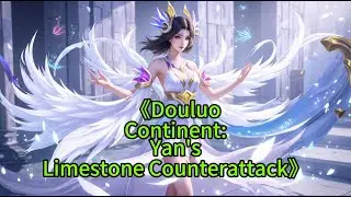 《DouluoContinent:Yan'sLimestone Counterattack》