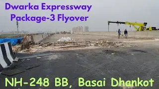Dwarka Expressway Package-3 Basai Dhankot | DWE Elevated Road Update | NH-248 BB