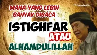 Istighfar atau Alhamdulillah, mana yang lebih banyak dibaca? - Emha Ainun Nadjib
