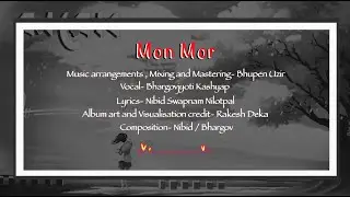 Mon Mur |Assamese lyrical song by Bhargov |Lyrics Nilotpal| Music Bhupen uzir| music video