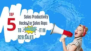 TOP 5 Sales Productivity Hacks For Sales Reps to CRUSH IT in B2B Sales 💥