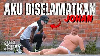 HIDUP ATAU M4TI ?? AKU DISELAMATKAN OLEH JOHAN KAMEK !! GTA 5 ROLEPLAY