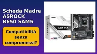 RECENSIONE (2025) : Scheda Madre ASROCK B650 SAM5. DETTAGLI ESSENZIALI