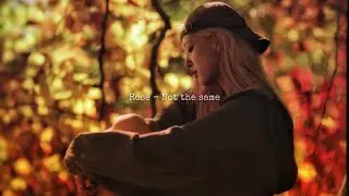 Rosé - not the same (slowed + reverb)