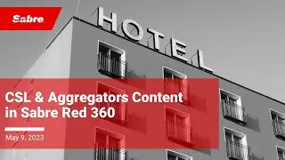 Webinar: CSL & Aggregators Content in Sabre Red 360 | May9th | English