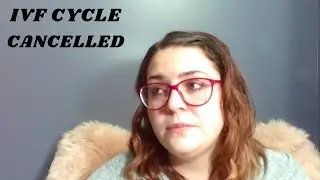 IVF CYCLE CANCELLED