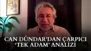 Can Dündar'dan Çarpıcı 'Tek Adam' Analizi!