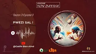 KWONIK YON DAYIVA | Sezon 3 Epizòd 3 : PWEZI SAL