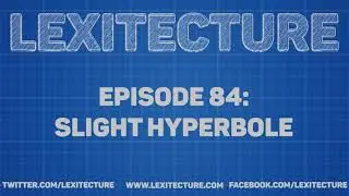 Episode 84: Slight Hyperbole